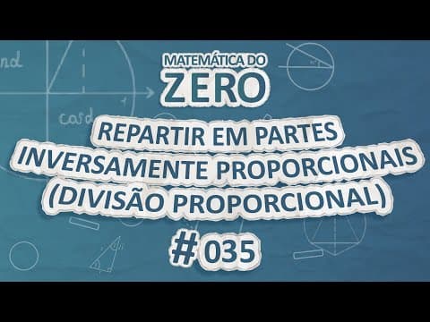 Thumbnail da aula: Matemática do Zero | Repartir em Partes Inversamente Proporcionais - Brasil Escola