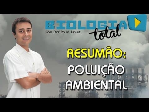 Thumbnail da aula: Poluição Ambiental - Resumão ENEM - Prof. Paulo Jubilut