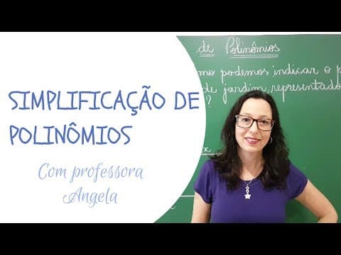 Thumbnail da aula: POLINÔMIOS ∣ Simplificação de Polinômios - Redução de Termos Semelhantes - Professora Angela