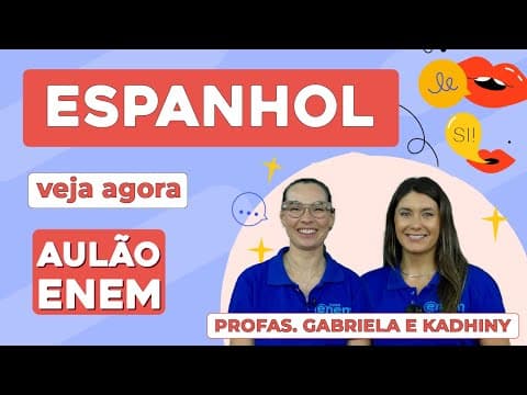 Thumbnail da aula: AULÃO DE ESPANHOL PARA O ENEM: temas e dicas essenciais | Aulão Enem | Gabriela e Kadhiny
