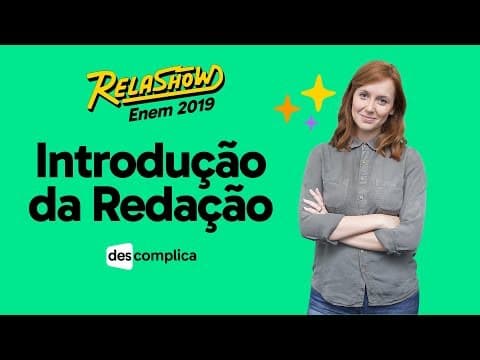 Thumbnail da aula: COMO MONTAR A INTRODUÇÃO DA REDAÇÃO | DESCOMPLICA | RELASHOW 2019