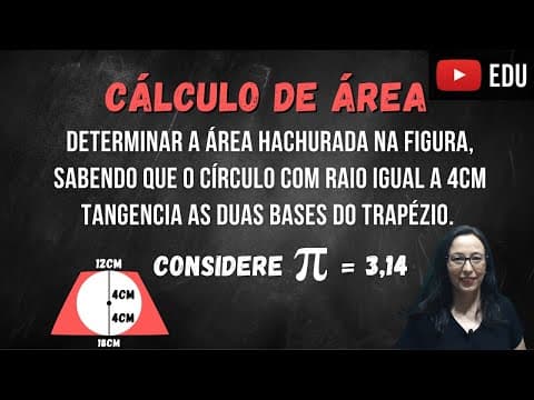 Thumbnail da aula: Cálculo da Área Hachurada - Área do Trapézio e Área do Círculo - Professora Angela