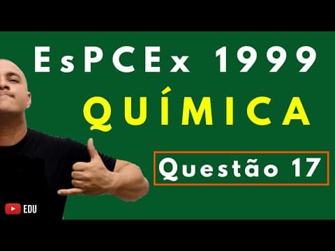 Thumbnail da aula: EsPCEx 1999 | Tema: CONSTANTE DE AVOGADRO | Questão 17 (Química)