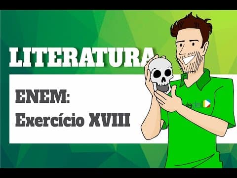 Thumbnail da aula: Literatura - ENEM: Exercício XVIII