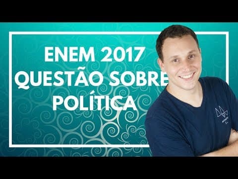 Thumbnail da aula: ENEM 2017 #07 HISTÓRIA (QUESTÃO SOBRE POLÍTICA)