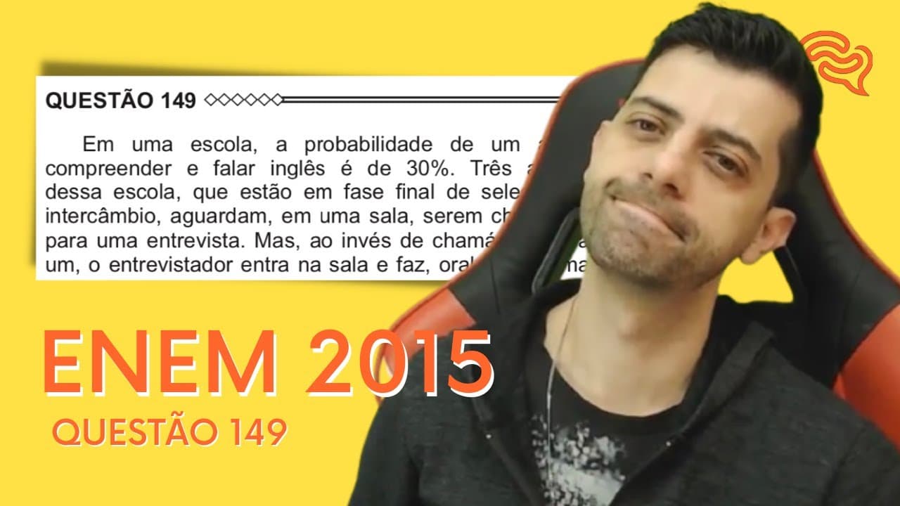 Thumbnail: ENEM 2015 - Q149 - Em uma escola, a probabilidade de um aluno compreender e falar inglês é de 30%.