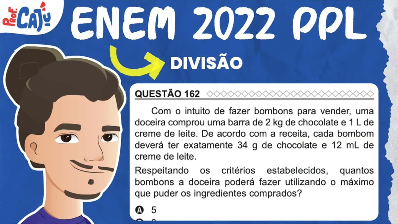 Thumbnail: [ENEM 2022 PPL] 162 📘 DIVISÃO Com o intuito de fazer bombons para vender, uma doceira comprou uma