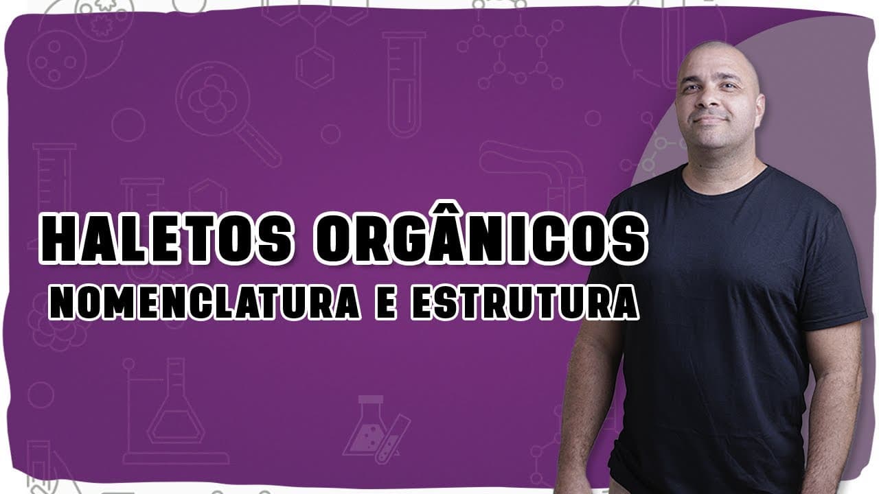 Thumbnail: 🧪 HALETOS ORGÂNICOS: Como identificar e nomear com segurança na Química Orgânica!