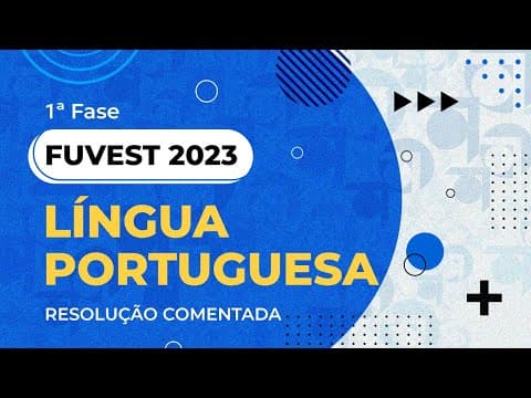 Thumbnail da aula: Resolução Comentada - FUVEST 2023 - 1ª fase - Língua Portuguesa
