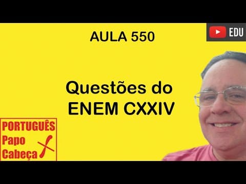 Thumbnail da aula: Questões do ENEM CXXIV- Aula550 (versão para smartphones e i-phones)