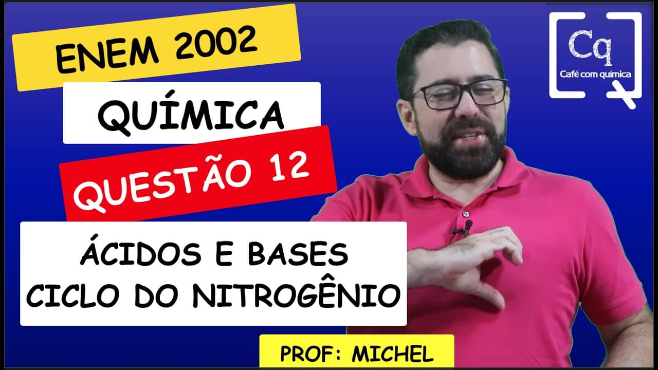 Thumbnail: ÁCIDOS E BASES , CICLO DO NITROGÊNIO - ENEM 2022 Q 12