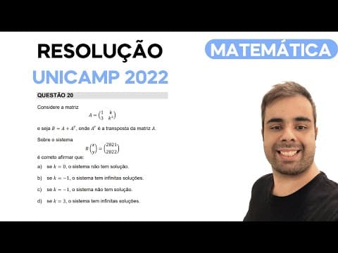 Thumbnail da aula: UNICAMP 2022 - Considere a matriz A= e seja B = A + A^T onde A^𝑇 é a transposta da matriz A
