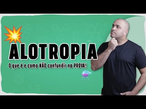 Thumbnail da aula: ALOTROPIA: O que é e como NÃO confundir no ENEM!