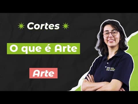 Thumbnail da aula: CORTES DOS AULÕES ENEM 2025: O que é Arte | Artes para o Enem | Mariane Martins