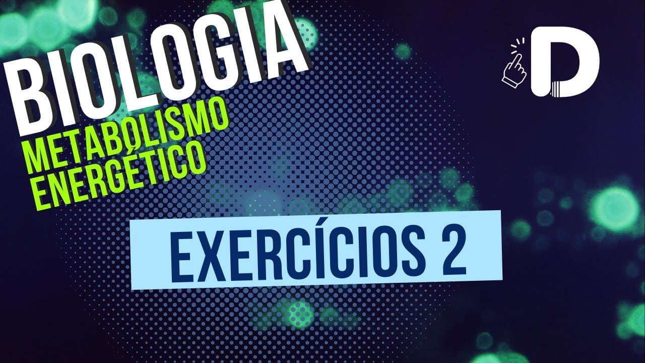 Thumbnail: Metabolismo Energético Exercícios Parte 2 - Biologia - Preparatório Enem