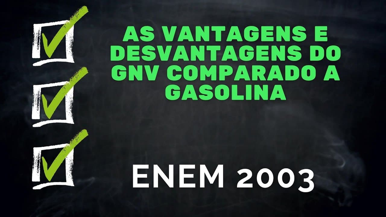 Thumbnail: ENEM 2003 - As vantagens e desvantagens do GNV comparado com a gasolina