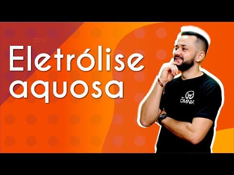 Thumbnail da aula: Eletrólise Aquosa - Brasil Escola