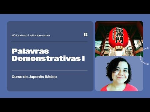 Thumbnail da aula: Palavras Demonstrativas: Kosoado Kotoba Korekono| Japonês Básico| Mônica Velozo e Kultivi| Aula 24