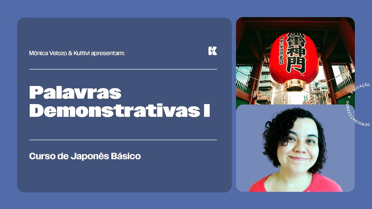 Thumbnail: Palavras Demonstrativas: Kosoado Kotoba Korekono| Japonês Básico| Mônica Velozo e Kultivi| Aula 24