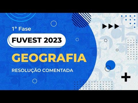 Thumbnail da aula: Resolução Comentada - FUVEST 2023 - 1ª fase - Geografia