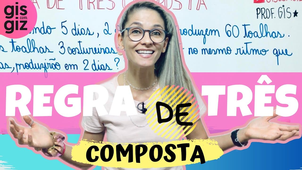 Thumbnail: REGRA DE TRÊS COMPOSTA | COMO CALCULAR REGRA DE TRÊS COMPOSTA | \Prof. Gis/