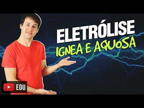Thumbnail da aula: 4. Eletroquímica: Eletrólise Ignea e Aquosa (4/4) [Físico Química]