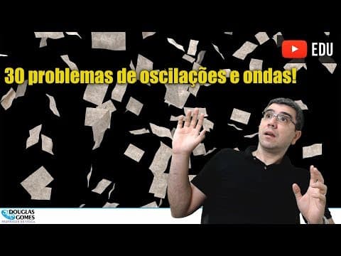 Thumbnail da aula: 30 questões de oscilações e ondas! | Muito exercício!