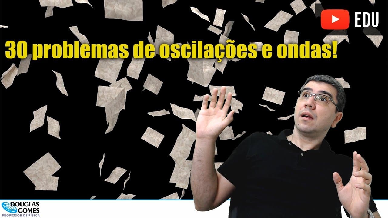 Thumbnail: 30 questões de oscilações e ondas! | Muito exercício!