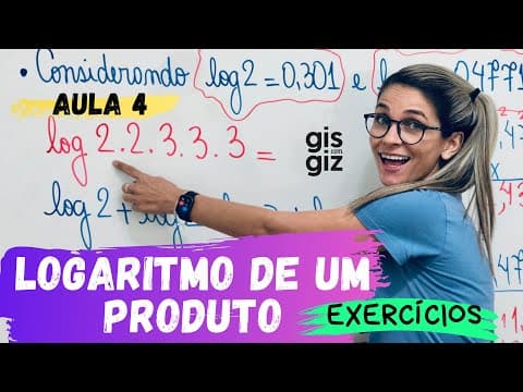 Thumbnail da aula: Propriedades do logaritmo - Logaritmo de um produto | Aula 4 \Prof. Gis/