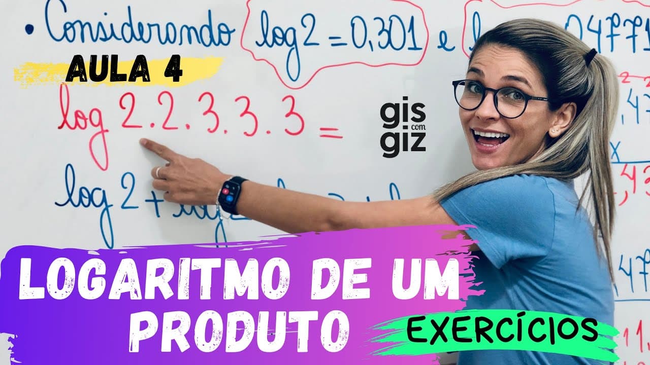 Thumbnail: Propriedades do logaritmo - Logaritmo de um produto | Aula 4 \Prof. Gis/