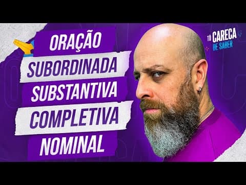 Thumbnail da aula: Oração Subordinada Substantiva Completiva Nominal [Prof. Noslen] #carecadesaber