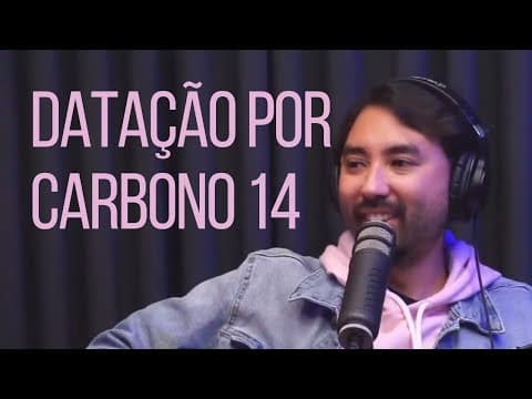 Thumbnail da aula: Datação por Carbono 14 | Participação no podcast À Deriva