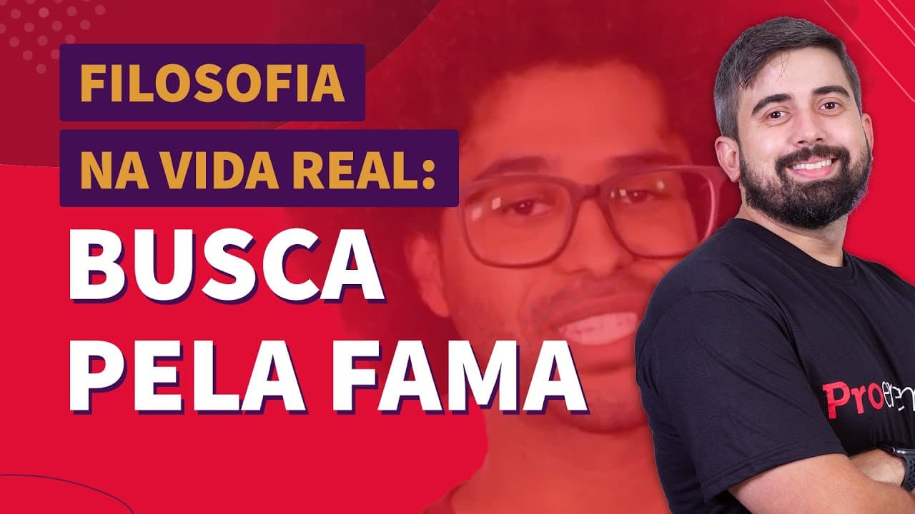 Thumbnail: FILOSOFIA NA VIDA REAL: busca pela fama e Luciano do BBB22 | ProEnem