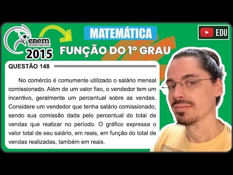Thumbnail da aula: [ENEM 2015 PPL] 148 📘 FUNÇÃO DO 1º GRAU No comércio é comumente utilizado o salário mensal