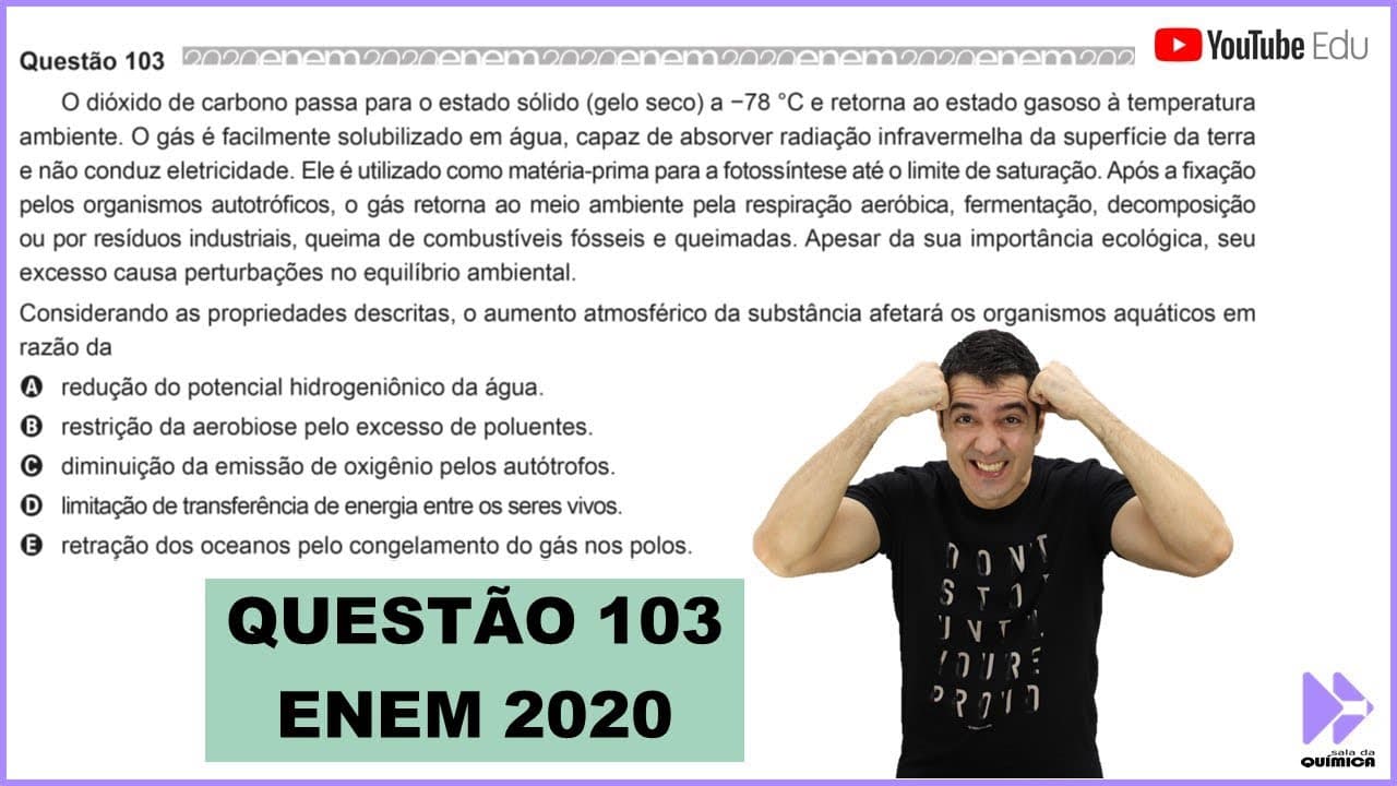 Thumbnail: QUÍMICA ENEM 2020! "O dióxido de carbono passa para o estado sólido (gelo seco) a −78 °C..."