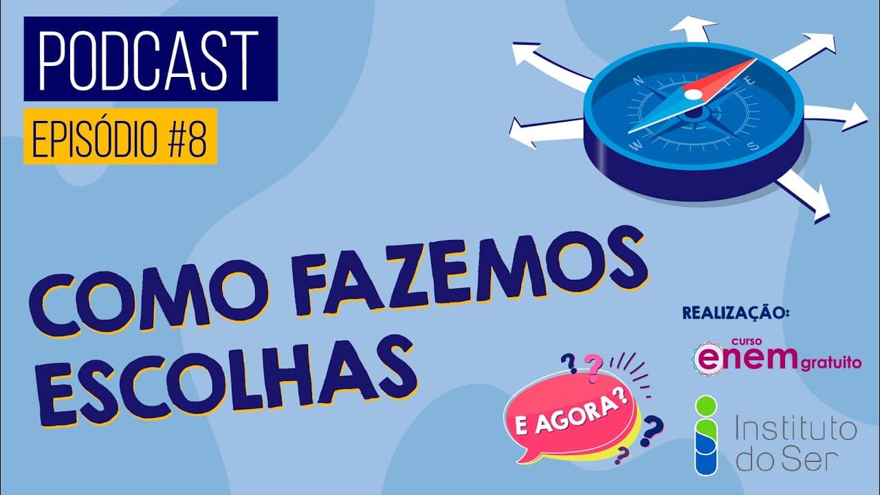 Thumbnail: EPISÓDIO 8: COMO FAZEMOS ESCOLHAS? | PODCAST E AGORA? Orientação profissional