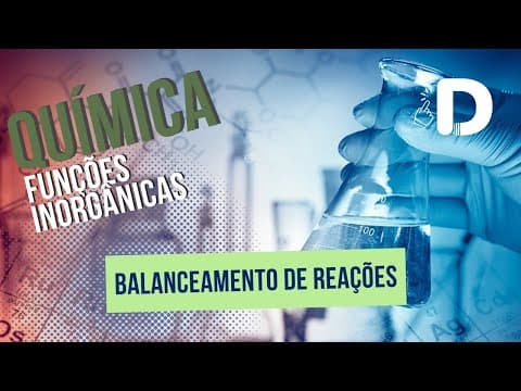 Thumbnail da aula: Balanceamento de Reações - Funções Inorgânicas - Química Geral - Preparatório Enem