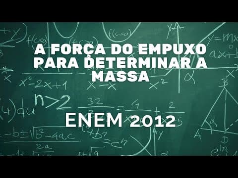Thumbnail da aula: Física ENEM 2012 - A força de empuxo para determinar a massa