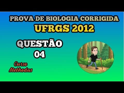 Thumbnail da aula: 04 de 2012 da prova de biologia da UFRGS - No bloco superior, abaixo, são citados dois componentes
