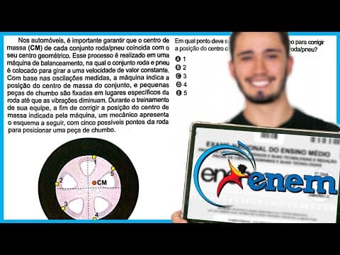 Thumbnail da aula: ENEM 2024 - Nos automóveis, é importante garantir que o centro de massa (CM) de cada conjunto roda/p