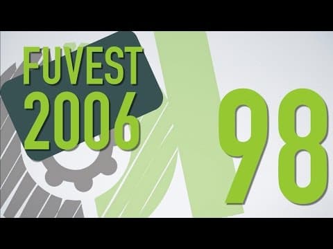 Thumbnail da aula: FUVEST 2006 - 98