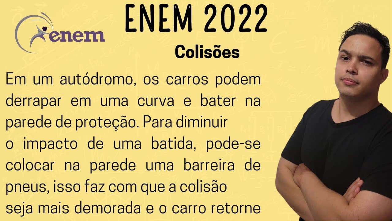 Thumbnail: ENEM 2022 - Em um autódromo, os carros podem derrapar em uma curva e bater na parede de proteção.