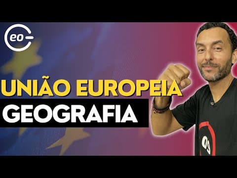 Thumbnail da aula: UNIÃO EUROPEIA - COMPLETA PARA TIRAR 10 |