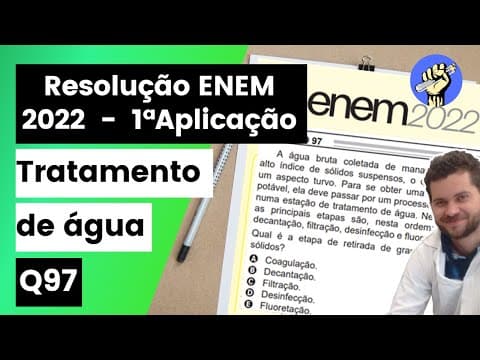 Thumbnail da aula: ✏️ENEM 2022 | A água bruta coletada de mananciais apresenta alto índice de sólidos suspensos, o que