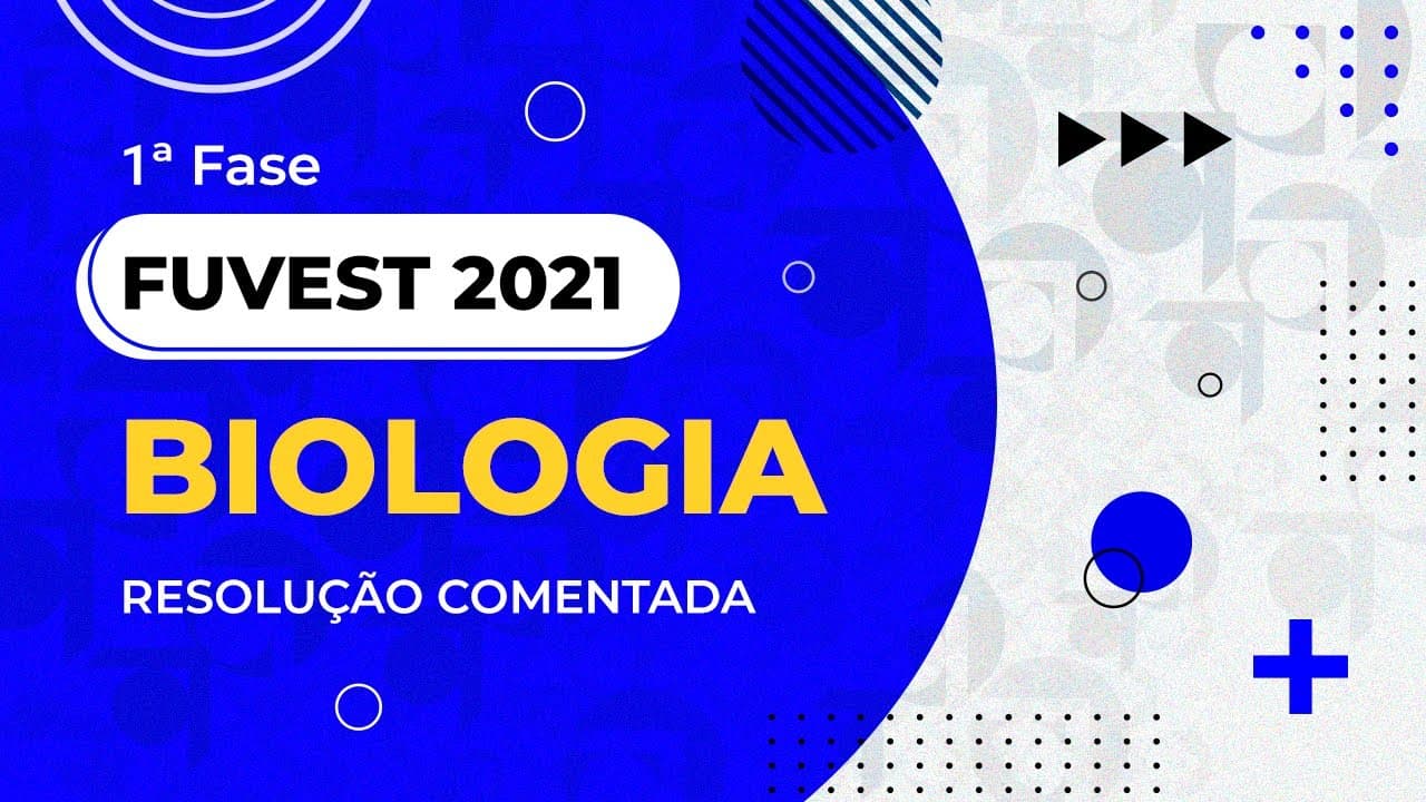 Thumbnail: Resolução Comentada - FUVEST 2021 - 1ª fase - Biologia