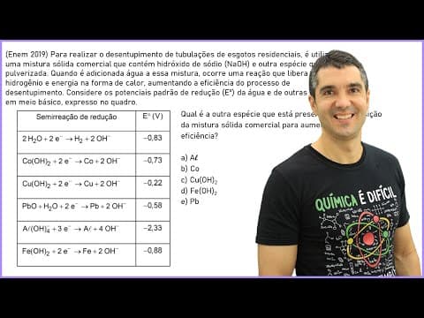 Thumbnail da aula: QUÍMICA ENEM 2019! "Para realizar o desentupimento de tubulações de esgotos residenciais..."