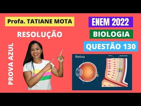 Thumbnail da aula: ✅[ENEM 2022] # BIOLOGIA # QUESTÃO 130 – FISIOLOGIA DA VISÃO: CONES E BASTONETES - No processo de