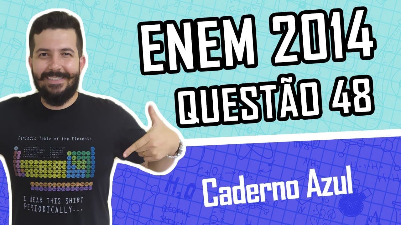Thumbnail: QUESTÃO 48 - Caderno AZUL - ENEM 2014 - QUÍMICA