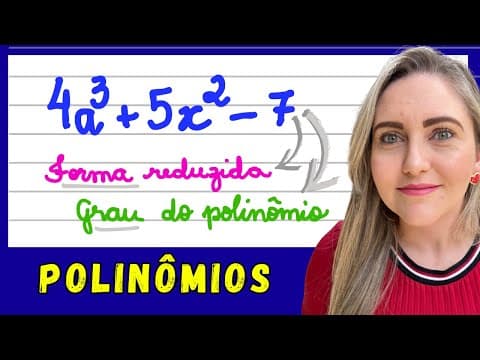Thumbnail da aula: POLINÔMIOS! FORMA REDUZIDA, GRAU DE UM POLINÔMIO!EXPLICAÇÃO DE MONÔMIO,BINÔMIO,TRINÔMIO E POLINÔMIO.