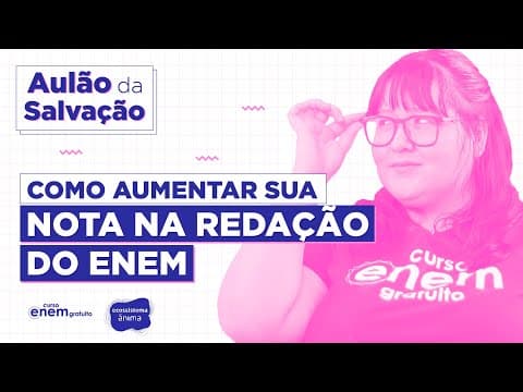 Thumbnail da aula: AUMENTE SUA NOTA NA REDAÇÃO DO ENEM 2020 - Domine as Competências da Correção | Aulão da Salvação